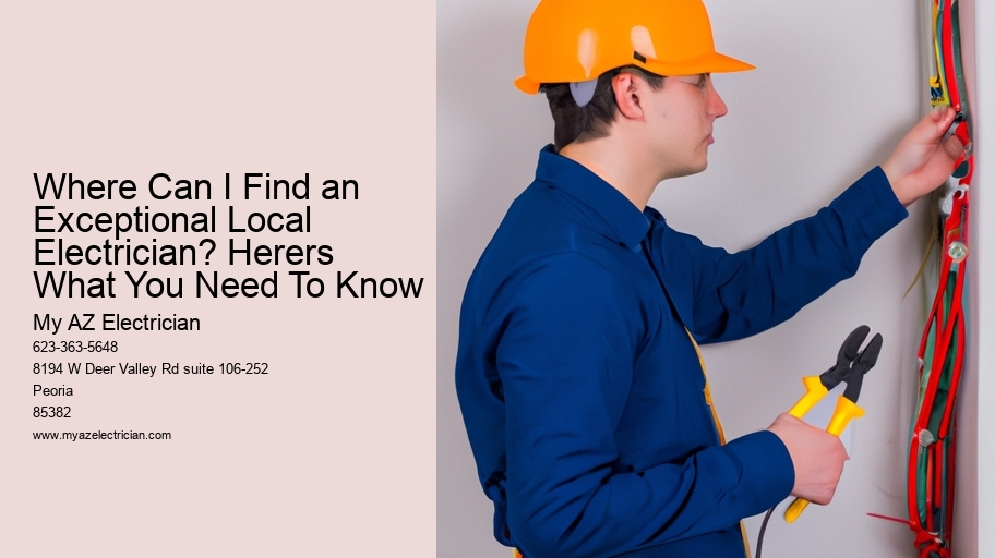 Where Can I Find an Exceptional Local Electrician? Herers What You Need To Know